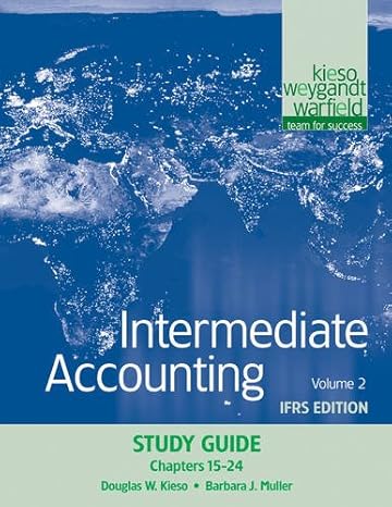intermediate accounting study guide volume 2 chapters 15 24 ifrs edition 1st edition donald e. kieso ,jerry
