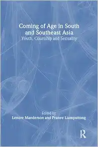coming of age in south and southeast asia youth courtship and sexuality 1st edition lenore manderson, pranee
