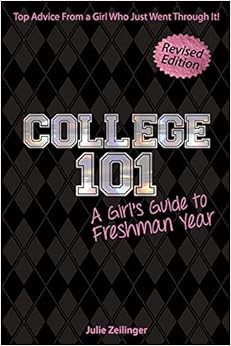 college 101 a girls guide to freshman year 2nd edition julie zeilinger page 1618216260, 9781618216267