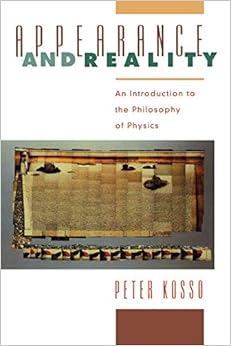 appearance and reality an introduction to the philosophy of physics 1st edition peter kosso page 0195115155,