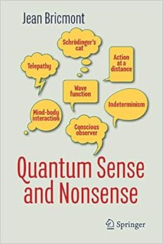 quantum sense and nonsense 1st ed. 2017 edition jean bricmont page 3319652702, 9783319652702