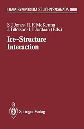 ice structure interaction iutam/iahr symposium st johns newfoundland canada 1989 1st edition stephen j jones