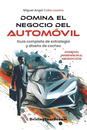 domina el negocio del automovil guia completa de estrategia y diseno de coches 1st edition miguel angel cobo