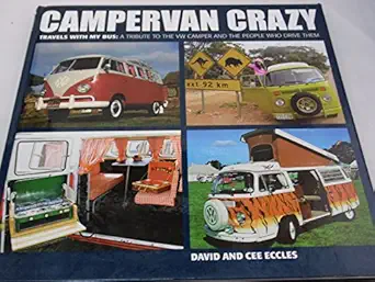 campervan crazy travels with my bus a tribute to the vw camper and the people who drive them 1st edition