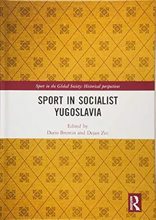 sport in socialist yugoslavia 1st edition dario brentin ,dejan zec 1138322377, 978-1138322370