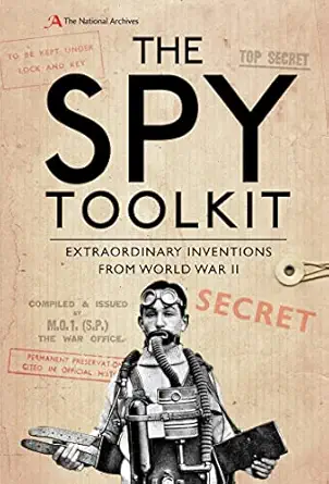 the spy toolkit extraordinary inventions from world war ii 1st edition the national archives ,stephen twigge