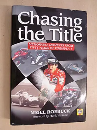 chasing the title fifty years of formula 1 1st edition nigel roebuck ,frank williams 1859606040,