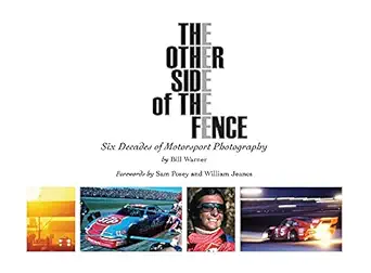 the other side of the fence six decades of motorsport photography 1st edition bill warner ,sam posey ,william