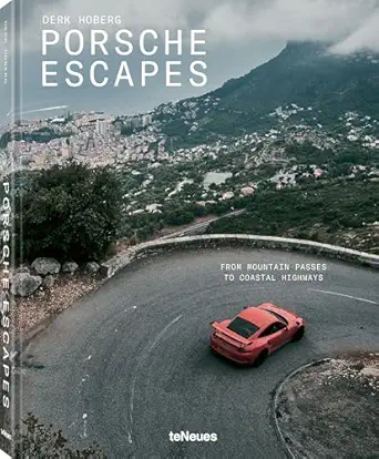 porsche escapes from mountain passes to coastal highways 1st edition derk hoberg 3961717494, 978-3961717491
