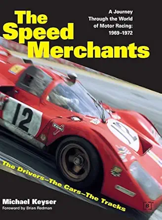 the speed merchants the drivers the cars the tracks a journey through the world of motor racing 1969 1972 1st
