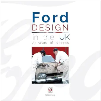 ford design in the uk 70 years of success 1st edition nick hull 1845849868, 978-1845849863
