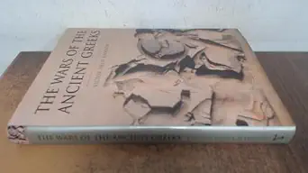 the wars of the ancient greeks and their invention of western military culture 1st edition victor davis