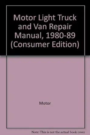 motor light truck and van repair manual 1980 89 1st edition brand hearst books 0878517227