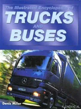 the illustrated encyclopedia of trucks and buses 1st edition denis neville miller 1861606036, 978-1861606037