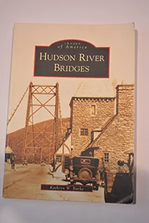 hudson river bridges 1st edition ms kathryn w burke 073854986x, 978-0738549866