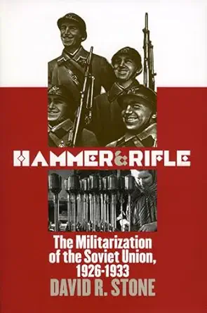 hammer and rifle the militarization of the soviet union 1926 1933 1st edition david r stone 0700610375,
