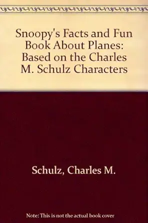 snoopys facts and fun book about planes based on the charles m schulz characters 1st edition charles m schulz