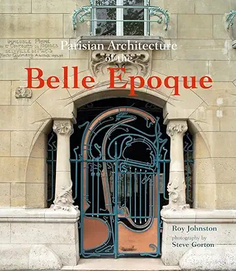 parisian architecture of the belle epoque 1st edition roy johnston ,steve gorton 0470015551, 978-0470015551