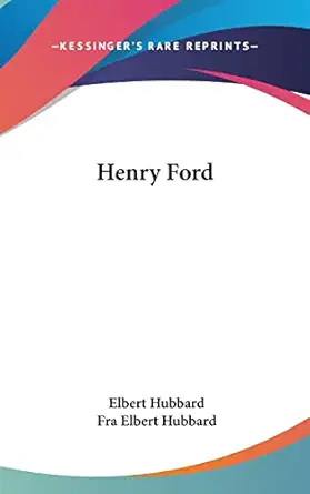 henry ford 1st edition elbert hubbard ,fra elbert hubbard 1161531238, 978-1161531237