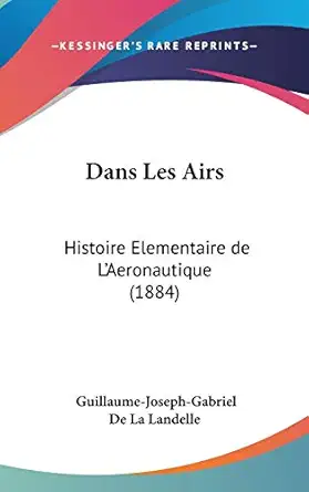 dans les airs histoire elementaire de laeronautique 1st edition guillaume joseph gabriel de la landelle