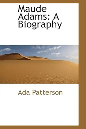 maude adams a biography 1st edition ada patterson 0559265905, 978-0559265907