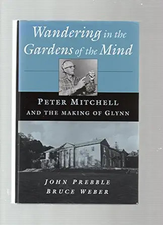 wandering in the gardens of the mind peter mitchell and the making of glynn 1st edition john prebble ,bruce