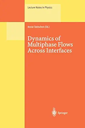 dynamics of multiphase flows across interfaces 1st edition annie steinchen 3540608486, 978-3540608486