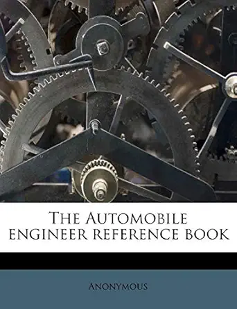 the automobile engineer reference book 1st edition anonymous 117287560x, 978-1172875603