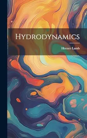 hydrodynamics 1st edition horace lamb 1022889281, 978-1022889286