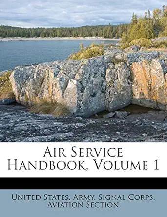 air service handbook volume 1 1st edition united states army signal corps aviat 1173626727, 978-1173626723
