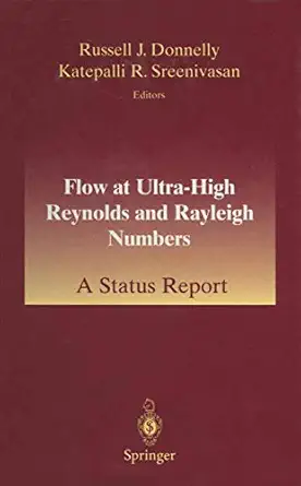 flow at ultra high reynolds and rayleigh numbers a status report 1st edition russell j donnelly ,katepalli r