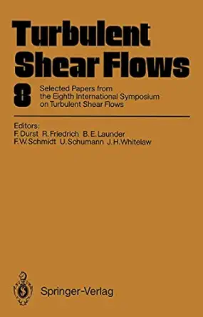turbulent shear flows 8 selected papers from the eighth international symposium on turbulent shear flows