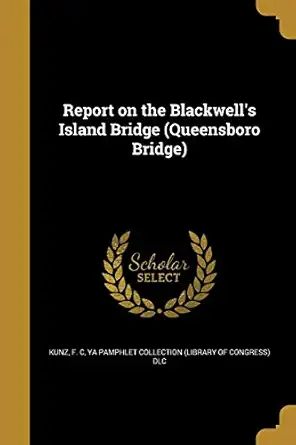 report on the blackwells island bridge 1st edition f c kunz ,ya pamphlet collection 1373570806, 978-1373570802