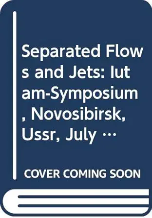 separated flows and jets iutam symposium novosibirsk ussr july 9 13 1990 1st edition r s f s r iutam