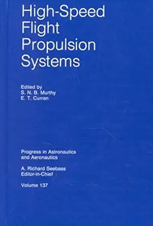 high speed flight propulsion systems 1st edition s n b murthy ,e t curran 156347011x, 978-1563470110