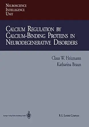 calcium regulation by calcium binding proteins in neurodegenerative disorders 1st edition claus w heizmann