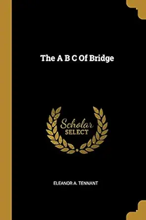 the a b c of bridge 1st edition eleanor a tennant 1012528294, 978-1012528294