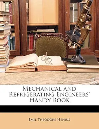 mechanical and refrigerating engineers handy book 1st edition emil theodore henius 1174003553, 978-1174003554
