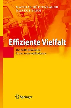 effiziente vielfalt die dritte revolution in der automobilindustrie 1st edition mathias huttenrauch ,markus
