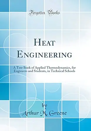 heat engineering a text book of applied thermodynamics for engineers and students in technical schools 1st
