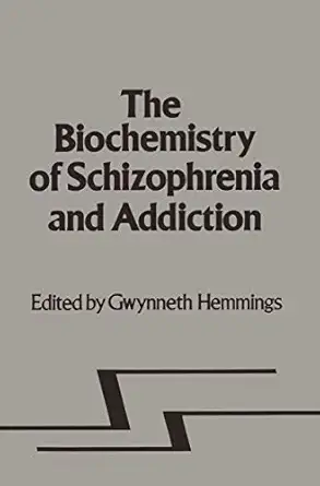 biochemistry of schizophrenia and addiction in search of a common factor 1st edition g hemmings 0852003102,
