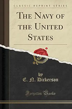 the navy of the united states 1st edition e n dickerson 1330887883, 978-1330887882