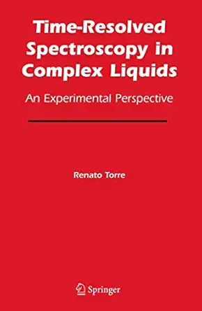 time resolved spectroscopy in complex liquids an experimental perspective 1st edition renato torre