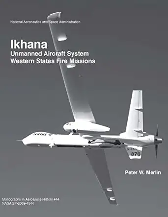 ikhana unmanned aircraft system western states fire missions 1st edition national aeronautics and space