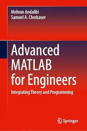 advanced matlab for engineers integrating theory and programming 1st edition mehran andalibi ,samuel a