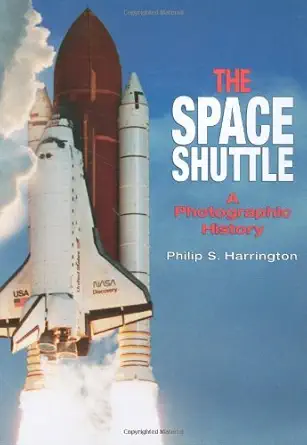 the space shuttle a photographic history 1st edition philip s harrington 0763170631, 978-0763170639