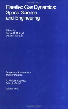 rarefied gas dynamics space science and engineering 1st edition d weaver phillips ,b shizgal 1563470810,