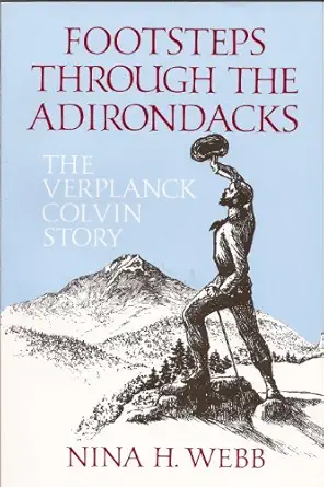footsteps through the adirondacks the verplanck colvin story 1st edition nina h webb 0925168505,