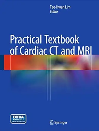 practical textbook of cardiac ct and mri 1st edition tae hwan lim 3642363962, 978-3642363962