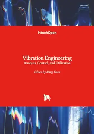 vibration engineering analysis control and utilization 1st edition ming yuan 1836348061, 978-1836348061